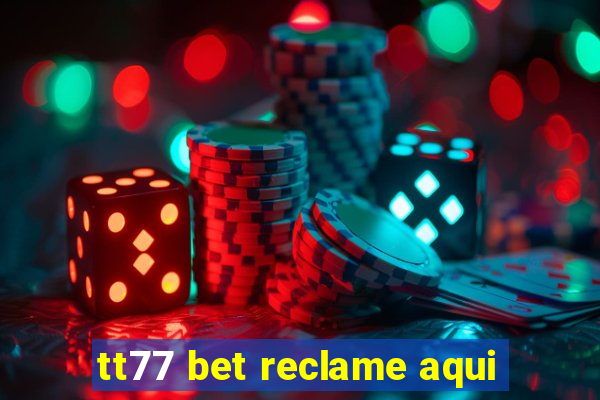 tt77 bet reclame aqui